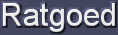 * Ratgoed *
